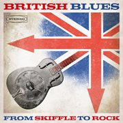 British blues: from skiffle to rock : From Skiffle to Rock cover image