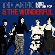 The weird and the wonderful: early british pop : early British pop cover image