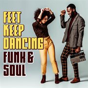 Feet keep dancing: funk & soul : Funk & Soul cover image