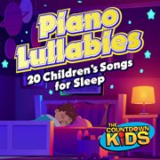 Piano Lullabies (20 Children's Songs for Sleep) cover image