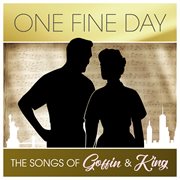 One Fine Day: The Songs of Goffin & King : The Songs of Goffin & King cover image