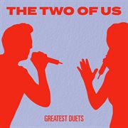 The Two of Us: Greatest Duets : Greatest Duets cover image