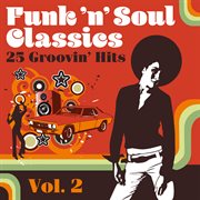 Funk 'n' Soul Classics : 25 Groovin' Hits, Vol. 2 cover image