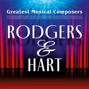 Greatest Musical Composers : Rodgers & Hart cover image