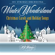 Winter wonderland : Christmas carols and holiday songs cover image