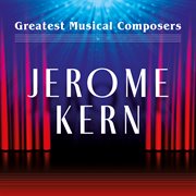 Greatest musical composers. Jerome Kern cover image