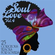Soul Love : 25 Gorgeous Tracks for Lovers, Vol. 4 cover image