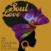 Soul Love : 25 Gorgeous Tracks for Lovers cover image