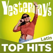 Yesterday's Top Hits : Latin cover image
