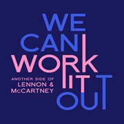 We can work it out : another side of Lennon & McCartney cover image