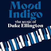 Mood Indigo : The Music of Duke Ellington cover image