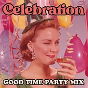 Celebration : good time party mix cover image
