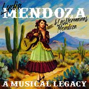 Lydia Mendoza & Las Hermanas Mendoza : A Musical Legacy cover image