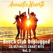 Beach Club Unplugged: 20 Ultimate Chart Hits, Vol. 3 cover image