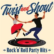 Twist And Shout: Rock 'N' Roll Party Hits cover image