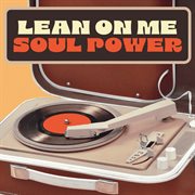 Lean On Me: Soul Power cover image