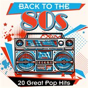 Back To The 80S: 20 Great Pop Hits cover image