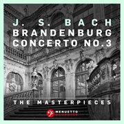 The Masterpieces - Bach: Brandenburg Concerto No. 3 In G Major, Bwv 1048 cover image