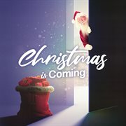 Christmas is Coming! cover image