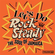 Let's Do Rock Steady (The Soul of Jamaica) cover image