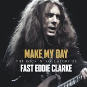 The Rock 'n' Roll Story of Fast Eddie Clarke cover image