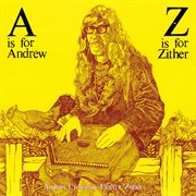 A Is for Andrew, Z Is for Zither (2024 Remaster) cover image