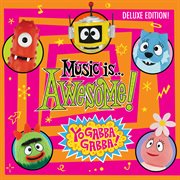 Yo Gabba Gabba! Music Is Awesome! (Deluxe Edition) cover image