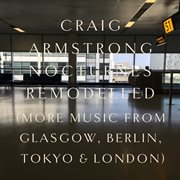 Nocturnes Remodelled (More Music From Glasgow, Berlin, Tokyo & London) cover image