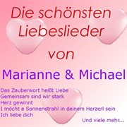 Die schönsten Liebeslieder von Marianne & Michael. Marianne & Michael cover image