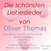 Die schönsten Liebeslieder von Oliver Thomas. Oliver Thomas cover image