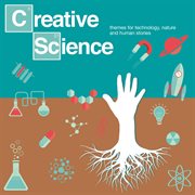 Creative Science - Themes For Technology, Nature And Human Stories cover image