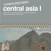 Authentic World Series: Central Asia I cover image