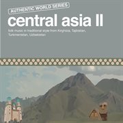 Authentic World Series: Central Asia Ii cover image