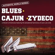Blues - Cajun - Zydeco (A Tribute To Americana Featuring The Sensational Harmonica Of Lars-Luis L.... Zydeco (a Tribute To Americana Featuring The Sensational Harmonica Of Lars-luis L cover image