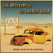 The Mystery Of The Golden Road (Original Motion Picture Soundtrack) cover image