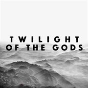 Twilight Of The Gods cover image