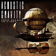 Acoustic Gravity - From Shadow To Light cover image