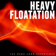 Heavy Floatation - The Manu Loos Experience cover image
