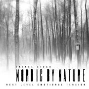 Nordic By Nature - Irinel Ciucu - Next Level Emotional Tension. Next Level Emotional Tension cover image