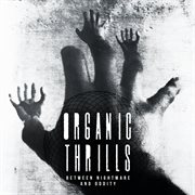 Organic Thrills - Between Nightmare And Oddity cover image
