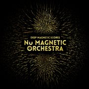 Nu Magnetic Orchestra - Deep Magnetic Scores cover image