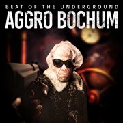 Aggro Bochum : Beat Of The Underground cover image