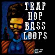 Trap Hop Bass Loops : Music For Film And Podcast cover image