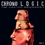 Chronologic --- Time-Sensitive Undercurrents --- Pt. 2 cover image