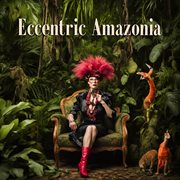 Eccentric Amazonia cover image