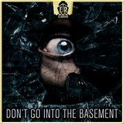 Don't Go Into The Basement cover image