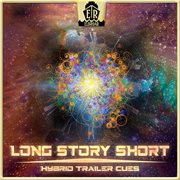 Long Story Short - Hybrid Trailer Cues cover image
