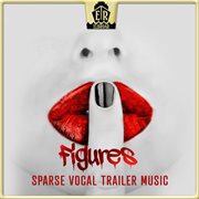 Figures - Sparse Vocal Trailer Music cover image