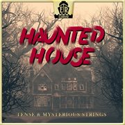 Haunted House - Tense & Mysterious Strings cover image