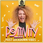 Positivity - Post Lockdown Vibes cover image